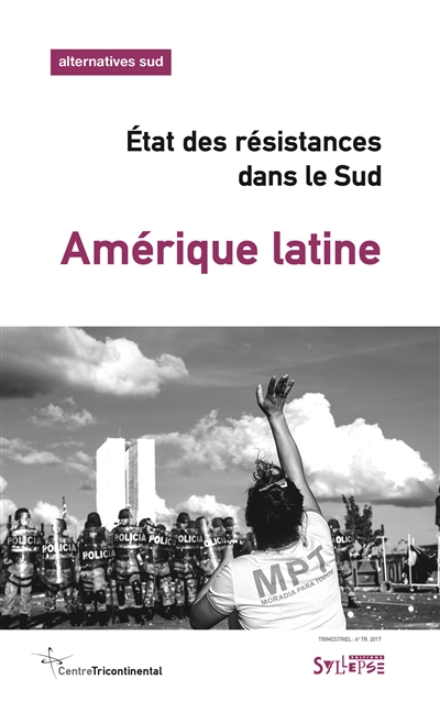Alternatives Sud, n° 4 (2017). Amérique latine : état des résistances dans le Sud