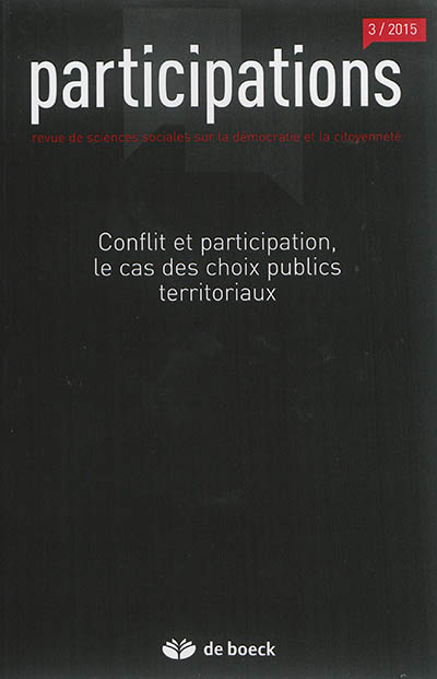 Participations : revue de sciences sociales sur la démocratie et la citoyenneté, n° 3 (2015). Conflit et participation, le cas des choix publics territoriaux
