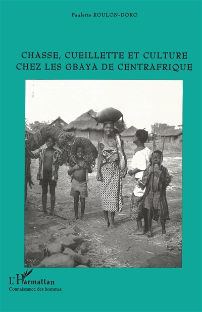 Chasse, cueillette et culture chez les Gbaya de Centrafrique