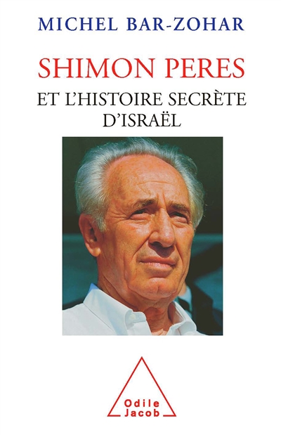 Shimon Peres et l'histoire secrète d'Israël
