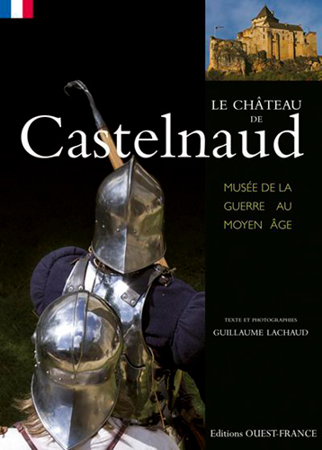 Le château de Castelnaud : Musée de la guerre au Moyen Age