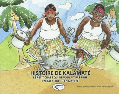 Histoire de Kalamaté : le petit crabe qui ne voulait pas finir en kalalou ou en matété