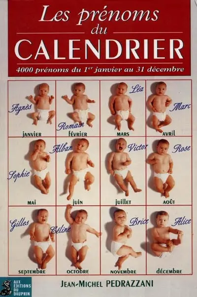 Les prénoms du calendrier : du 1er janvier au 31 décembre, de Aaron à Zozaine : 3.500 prénoms