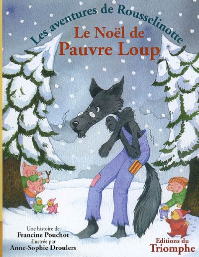 Les aventures de Rousselinotte. Vol. 3. Le Noël de Pauvre Loup !