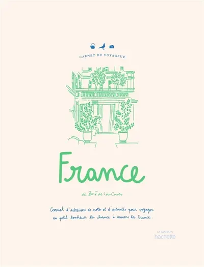 France : carnet d'adresses, de notes et d'activités du voyageur français France : carnet d'adresses, de notes et d'activités du voyageur français