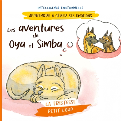 Les aventures de Oya et Simba : Petit Loup (la tristesse)