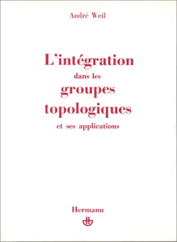 L'Intégration dans les groupes topologiques et ses applications
