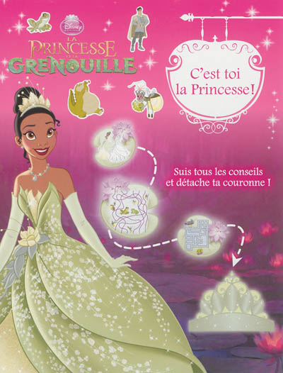 La princesse et la grenouille : c'est toi la princesse !