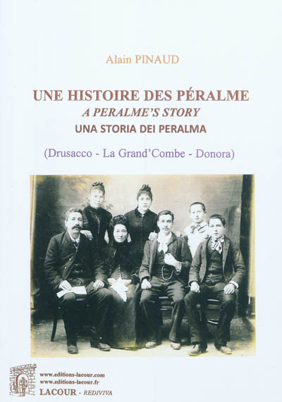 Une histoire des Péralme : Drusacco-La Grand'Combe-Donora. A Peralme's story. Una storia dei Peralma