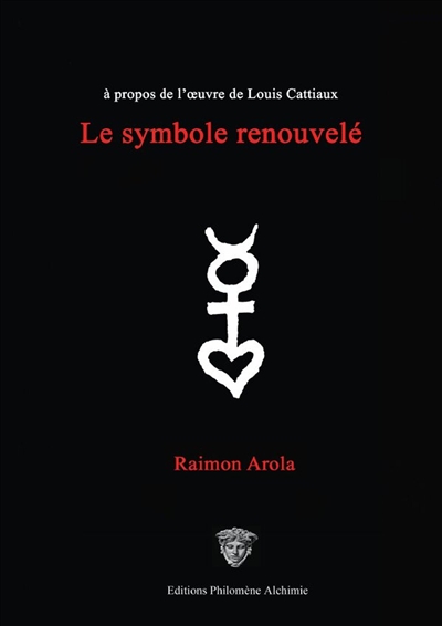 Le symbole renouvelé : à propos de l'oeuvre de Louis Cattiaux