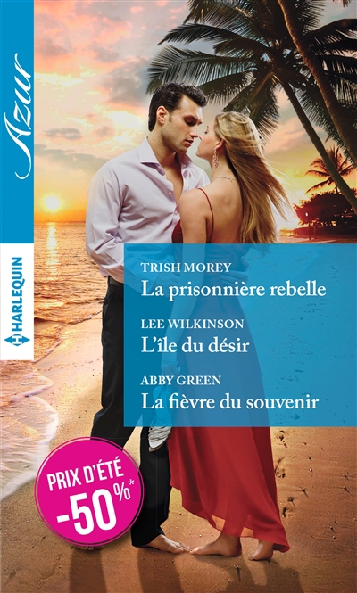 La prisonnière rebelle. L'île du désir. La fièvre du souvenir