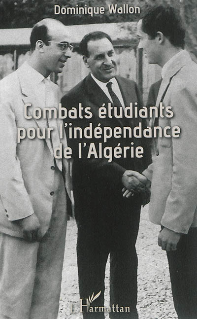 Combats étudiants pour l'indépendance de l'Algérie : UNEF-UGEMA (1955-1962)