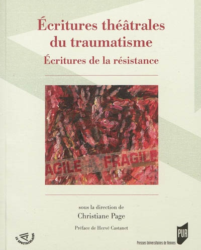 Ecritures théâtrales du traumatisme : esthétiques de la résistance