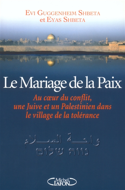 Le mariage de la paix : au coeur du conflit, une Juive et un Palestinien dans le village de la tolérance