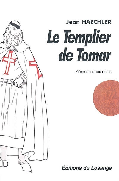 Le templier de Tomar : pièce en deux actes avec trois personnages
