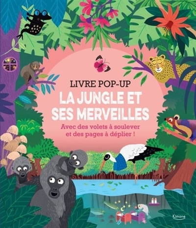 La jungle et ses merveilles : livre pop-up