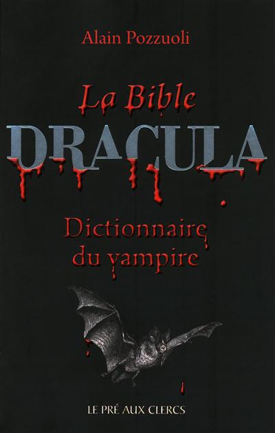 La bible Dracula : dictionnaire du vampire