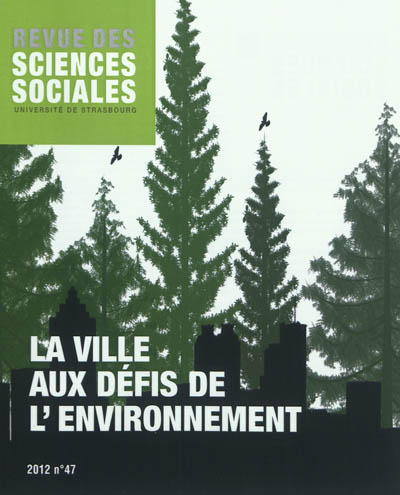 Revue des sciences sociales, n° 47. La ville aux défis de l'environnement