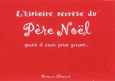 L'histoire secrète du Père Noël quand il était petit garçon...