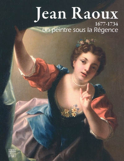 Jean Raoux, 1677-1734 : un peintre sous la Régence