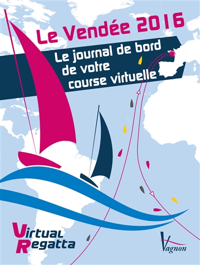 Le Vendée 2016 : le journal de bord de votre course virtuelle : Virtual regatta