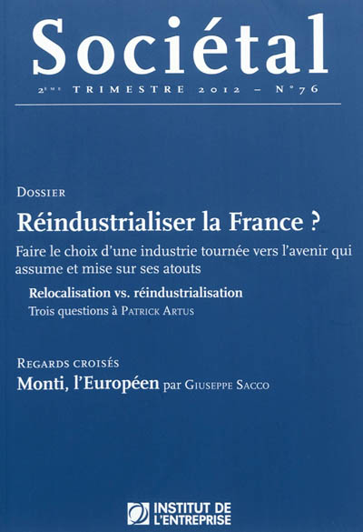 Sociétal, n° 76. Réindustrialiser la France ? : faire le choix d'une industrie tournée vers l'avenir qui assume et mise sur ses atouts