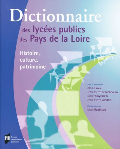 Dictionnaire des lycées publics des Pays de la Loire : histoire, culture, patrimoine