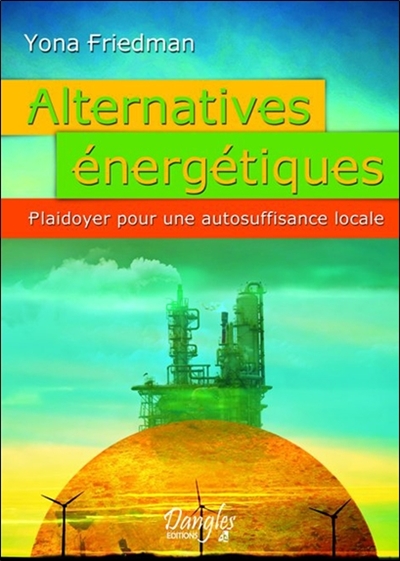 Alternatives énergétiques : plaidoyer pour une autosuffisance locale