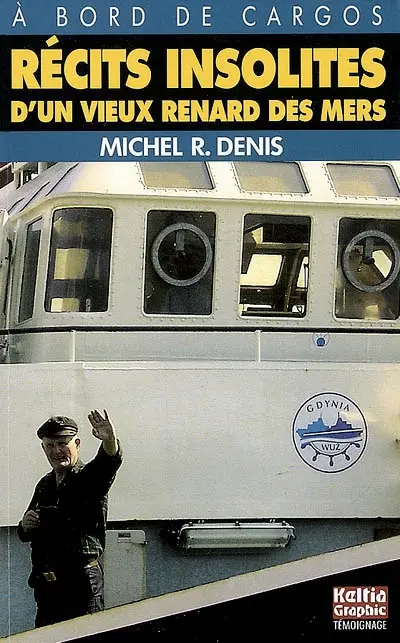 Récits insolites d'un vieux renard des mers : à bord de cargos