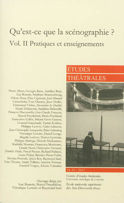Etudes théâtrales, n° 54-55. Qu'est-ce que la scénographie ? (2) : pratiques et enseignements : actes du colloque international, Paris, 21 et 22 octobre 2011