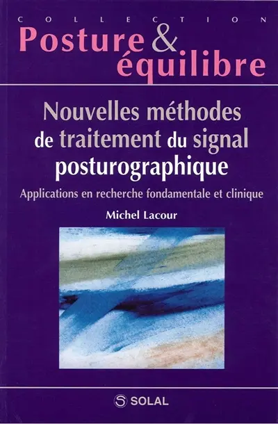 Nouvelles méthodes de traitements du signal posturographique : applications en recherche fondamentale et clinique