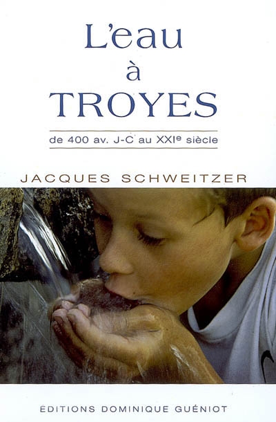 L'eau à Troyes : de 400 av. J-C au XXIe siècle
