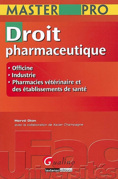Droit pharmaceutique : officine, industrie, pharmacies vétérinaire et des établissements de santé