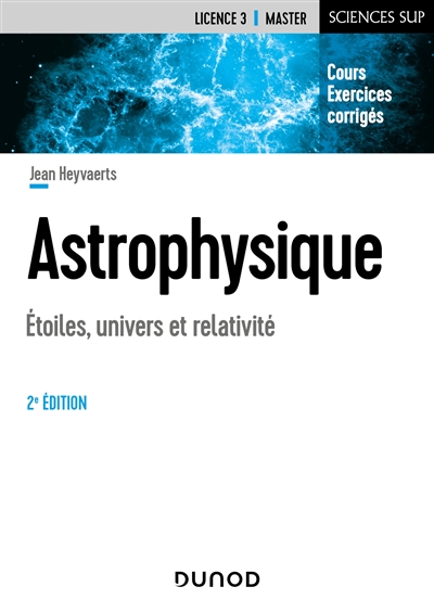 Astrophysique : étoiles, univers et relativité : cours et exercices corrigés, licence 3, master