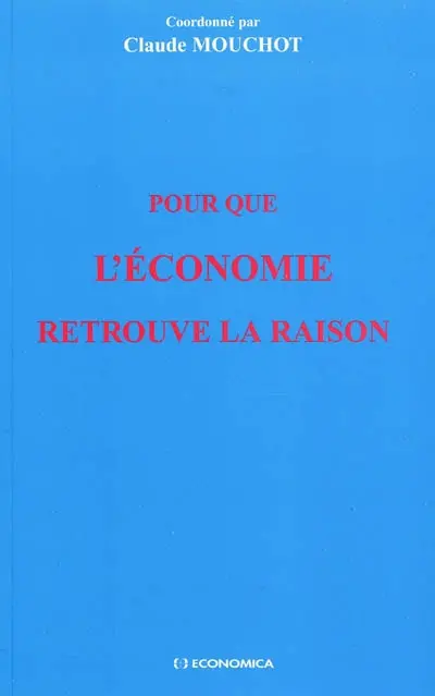 Pour que l'économie retrouve la raison