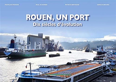 Rouen, un port : dix siècles d'évolution