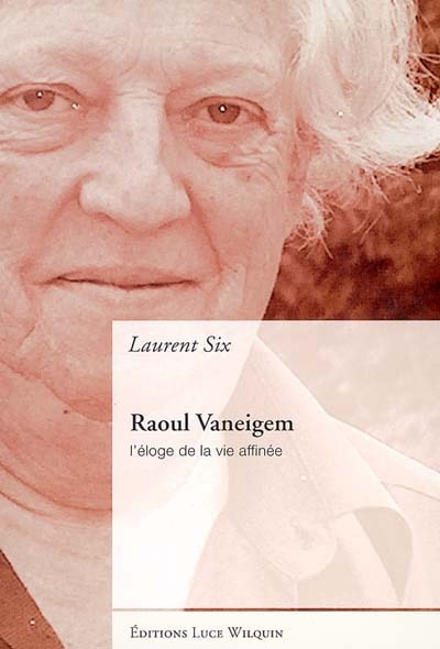 Raoul Vaneigem : l'éloge de la vie affinée