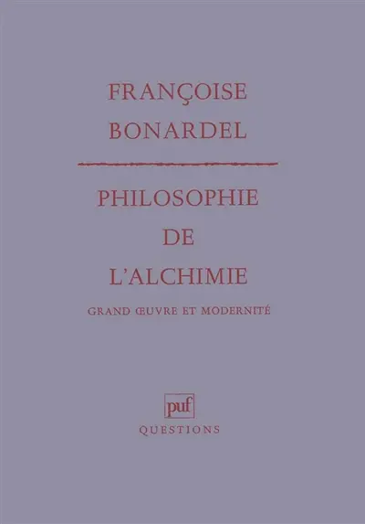 Philosophie de l'alchimie : grand oeuvre et modernité