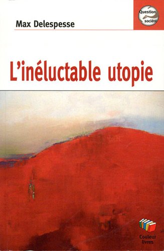 L'inéluctable utopie