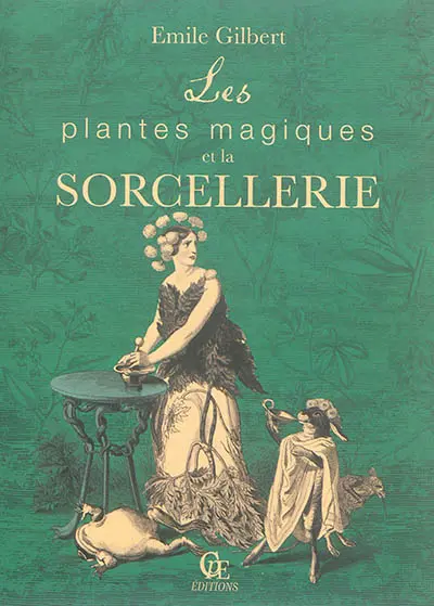 Les plantes magiques et la sorcellerie. Philtres et boissons enchantées ayant pour base les plantes phamarceutiques
