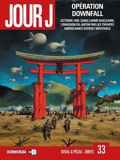 Jour J, tome 33 : Opération Downfall : octobre 1945 : sans l'arme nucléaire, l'invasion du Japon par les troupes américaines devient inévitable