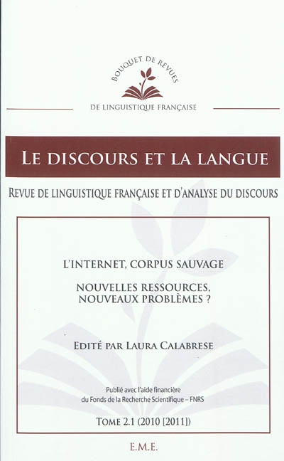 Discours et la langue (Le), n° 2-1. L'Internet corpus sauvage : nouvelles ressources, nouveaux problèmes ?