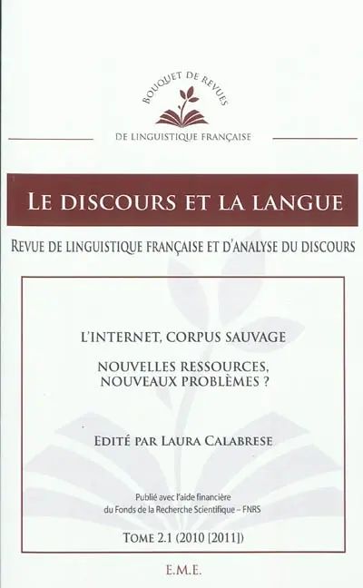 Discours et la langue (Le), n° 2-1. L'Internet corpus sauvage : nouvelles ressources, nouveaux problèmes ?