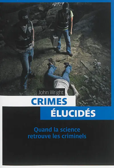 Crimes élucidés : quand la science retrouve les criminels