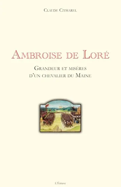Ambroise de Loré : grandeur et misères d’un chevalier du Maine