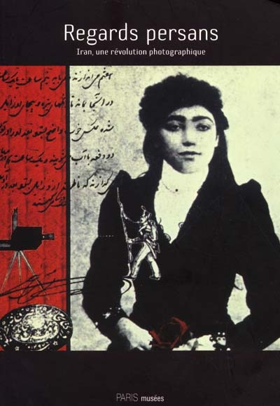 Regards persans : Iran, une révolution photographique : exposition, Paris, Fondation Electricité de France, Espace Electra, 20 juin-31 août 2001