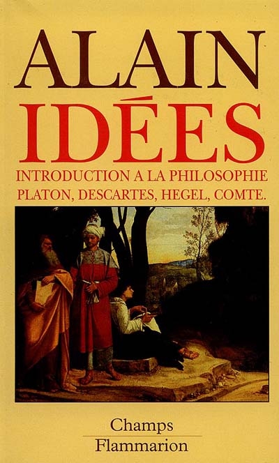 Idées : introduction à la philosophie : Platon, Descartes, Hegel, Comte