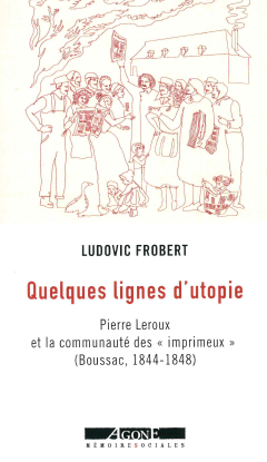 Quelques lignes d'utopie : Pierre Leroux et la communauté des imprimeux (Boussac, 1844-1848)