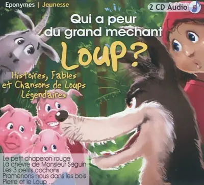 Qui a peur du grand méchant loup ? : histoires, fables et chansons de loups légendaires