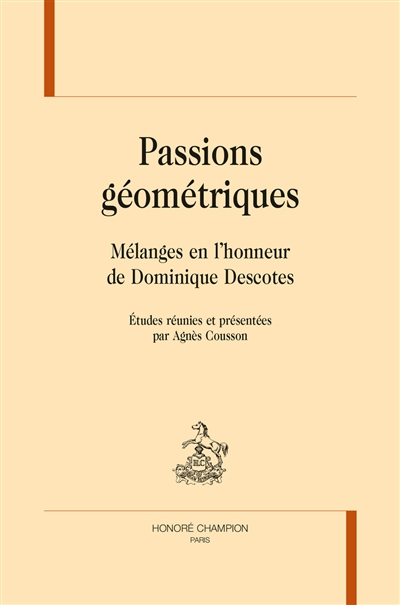 Passions géométriques : mélanges en l'honneur de Dominique Descotes